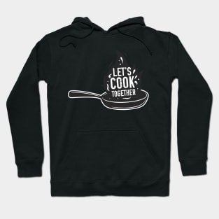 Kitchen poster - Let's Cook Together. Hoodie